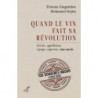 When Wine Makes its Revolution (french edition) - Terroirs, Appellations, Grape Varieties, Winemakers