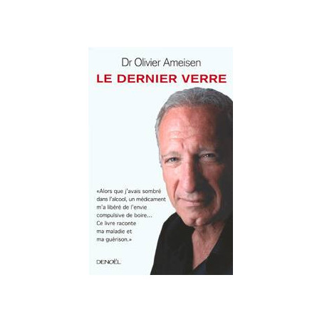 Le Dernier Verre by Olivier Ameisen (French edition) | Denoël