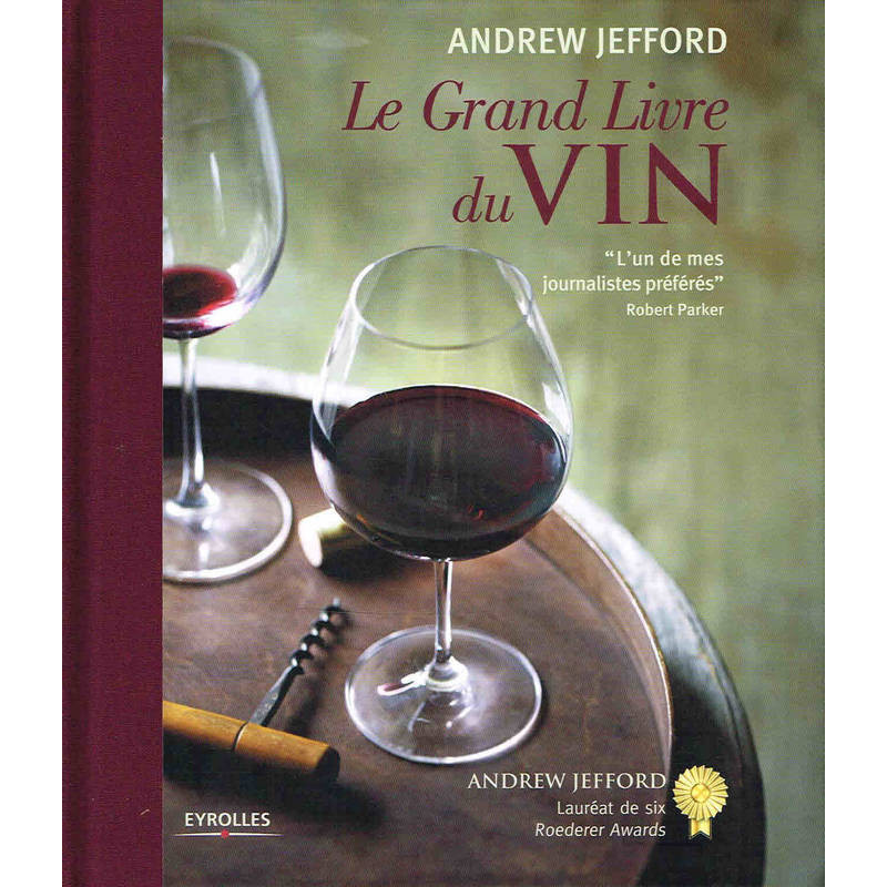 The Great Wine Book: tasting, understanding, choosing by Andrew Jefford | Eyrolles