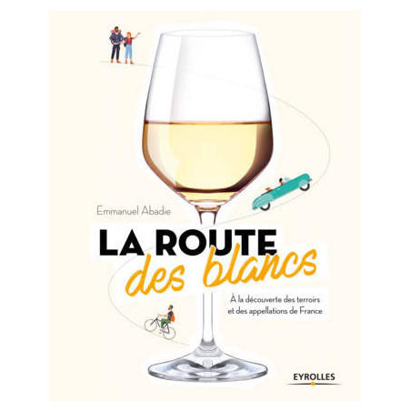 "The white road, exploring the terroirs and appellations of France | Emmanuel Abadie"
