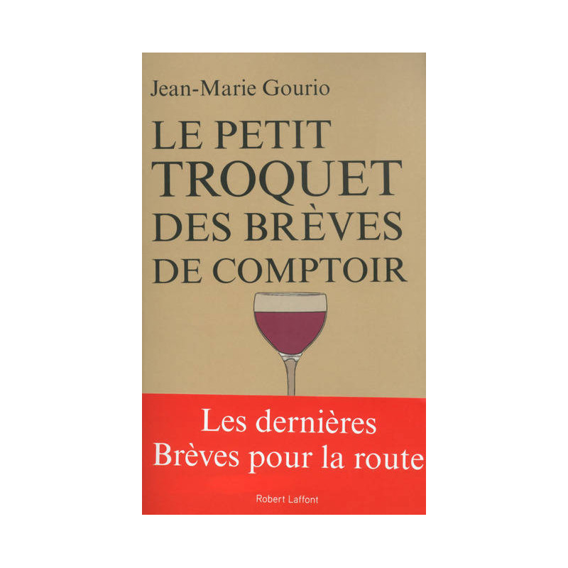 Le Petit Troquet des Brèves de comptoir - Jean-Marie Gourio | Robert Laffont