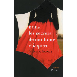 Dans les secrets de Madame Clicquot | Fabienne Moreau