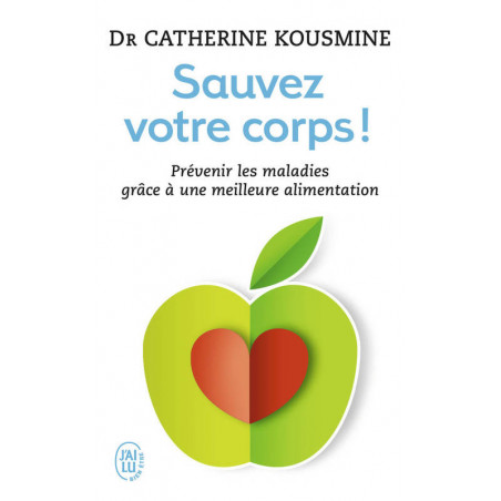 Save your body! Prevent illness through better nutrition - Catherine Kousmine