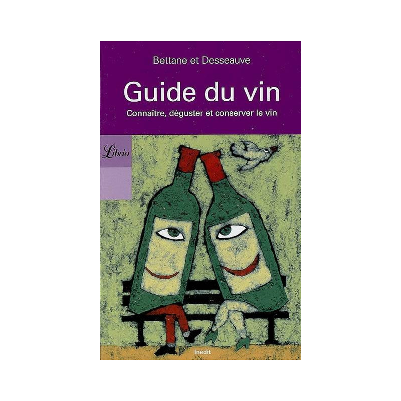 Guide du vin : connaitre, déguster et conserver le vin (French Edition) by Bettane & Desseauve