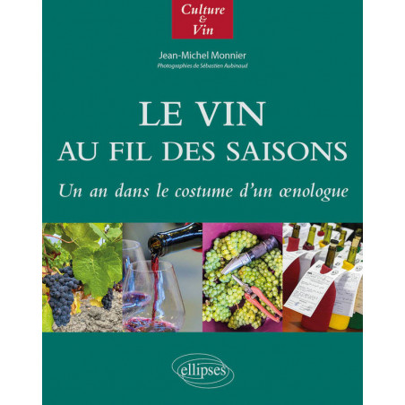 Le vin au fil des saisons (French Edition): A Year in the Shoes of an Oenologist - Jean-Michel Monnier