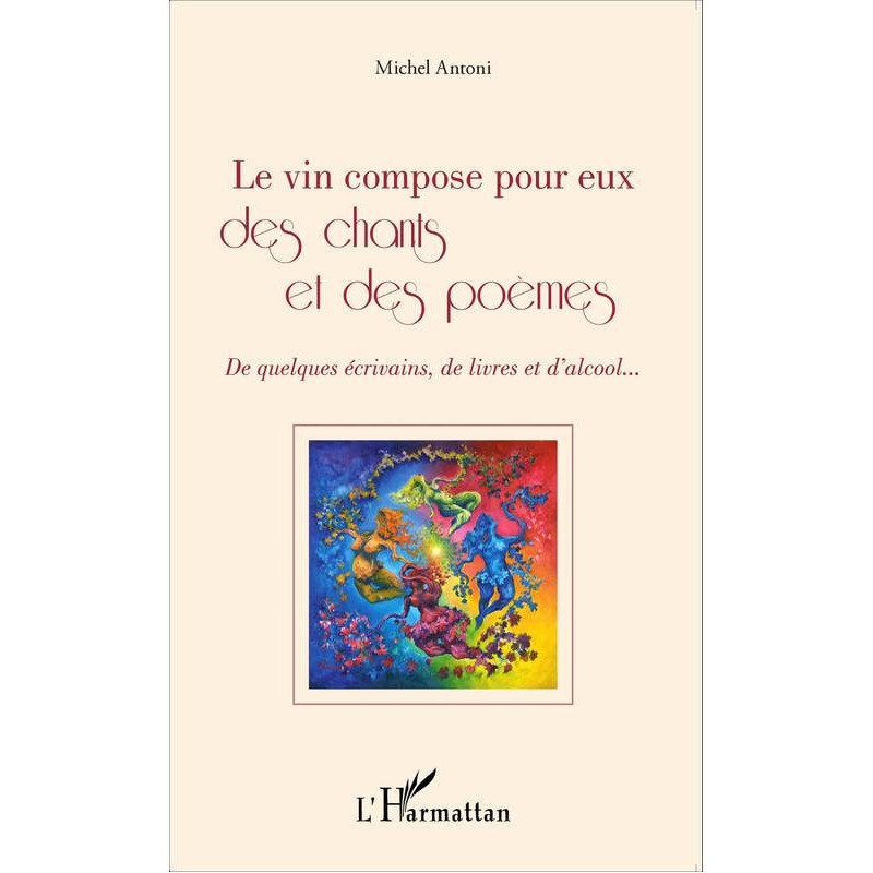 "Michel Antoni composes songs and poems for them with wine."