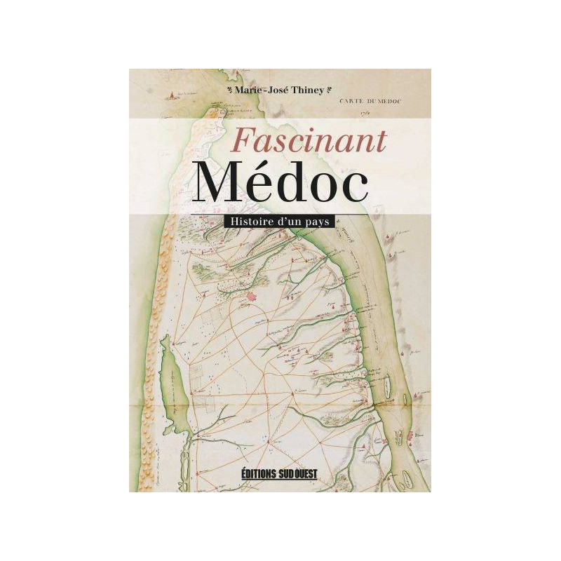 Fascinating Médoc, history of a country | Marie-José Thiney