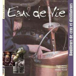 Eau de Vie : Bouilleurs de...