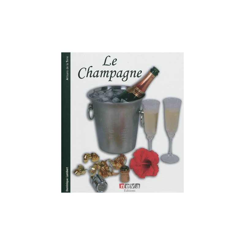 Champagne / du travail des ceps au plaisir des bulles | Dominique Lambert