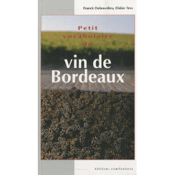 Petit vocabulaire du vin de Bordeaux | Franck Dubourdieu, Didier Ters
