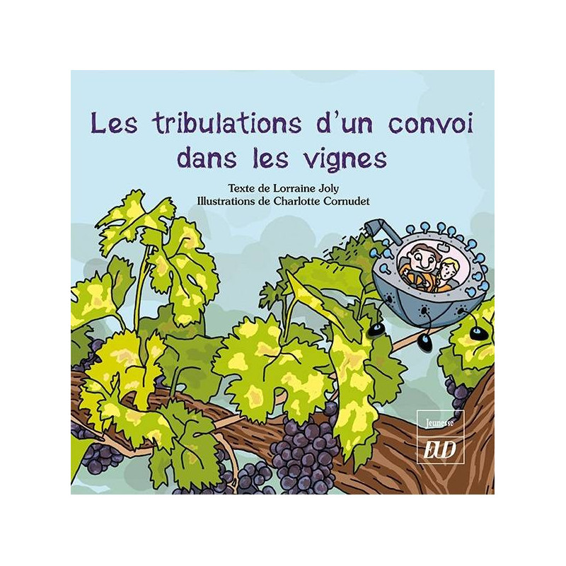 Les tribulations d'un convoi dans les vignes (French Edition) by Lorraine Joly & Charlotte Cornudet