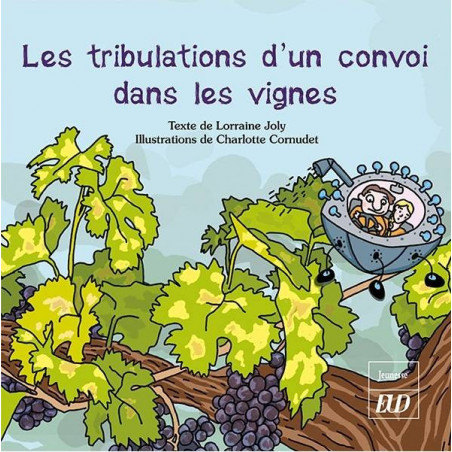 Les tribulations d'un convoi dans les vignes (French Edition) by Lorraine Joly & Charlotte Cornudet