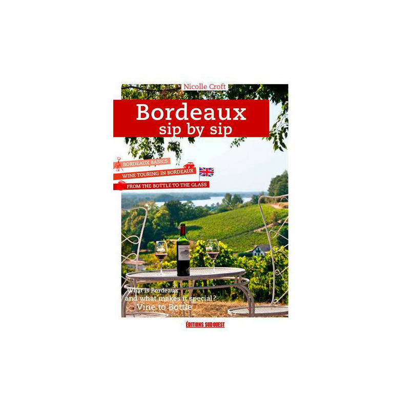 Bordeaux Sip By Sip, A Guide To Getting To The Hea | Nicolle Croft