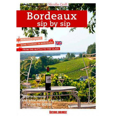 Bordeaux Sip By Sip, A Guide to Getting to the Heart | Nicolle Croft