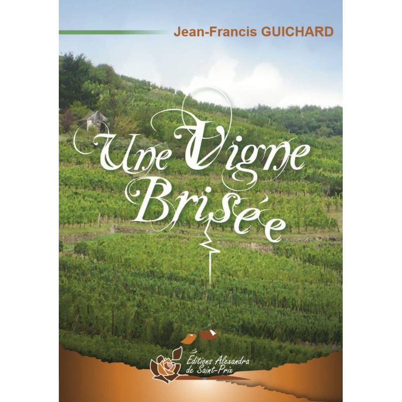 Une vigne brisée, Story of an Agricultural Worker (novel in French) by Jean-Francis Guichard