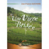 Une vigne brisée, Story of an Agricultural Worker (novel in French) by Jean-Francis Guichard