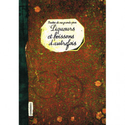 Liqueurs et boissons d'autrefois, recettes de nos grands-pères (French Edition) by Elisabeth Boutte