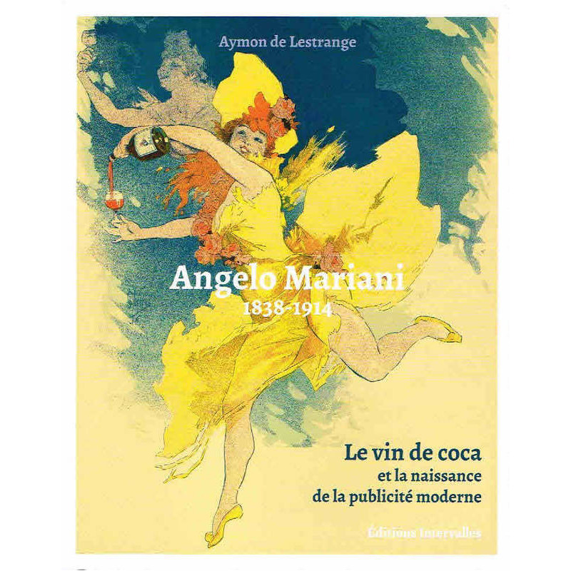 Angelo Mariani (1838-1914) - Coca wine and the birth of modern advertising | Aymon de Lestrange | Intervals