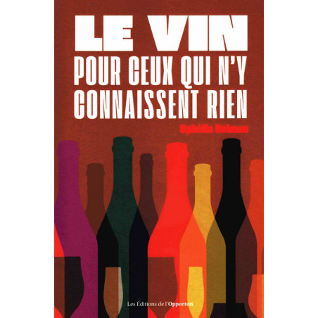 Le vin pour ceux qui n'y connaissent rien (French Edition) by Ophelie Neiman | L'Opportun