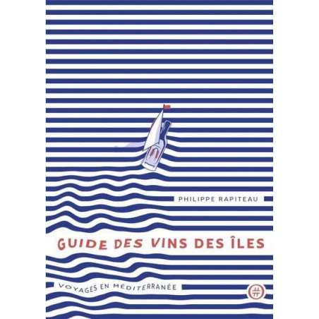 Guide to Island Wines - Travels in the Mediterranean - Philippe Rapiteau