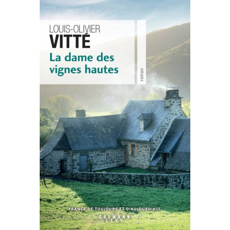 La Dame des vignes hautes (a novel in French) by Louis-Olivier Vitté | Calmann-Lévy