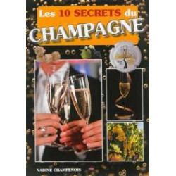 Les 10 secrets du champagne by Nadine Champenois (in french)