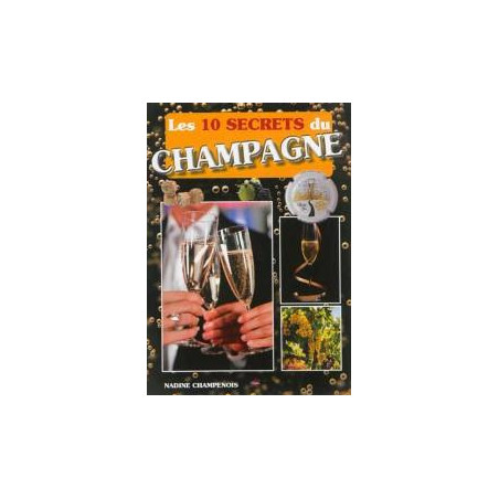 Les 10 secrets du champagne by Nadine Champenois (in french)