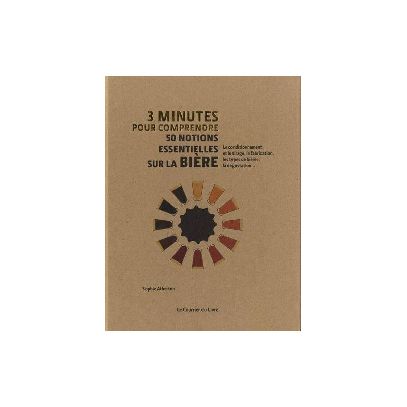 3 minutes pour comprendre 50 notions essentielles sur la bière (French edition) by Sophie Atherton