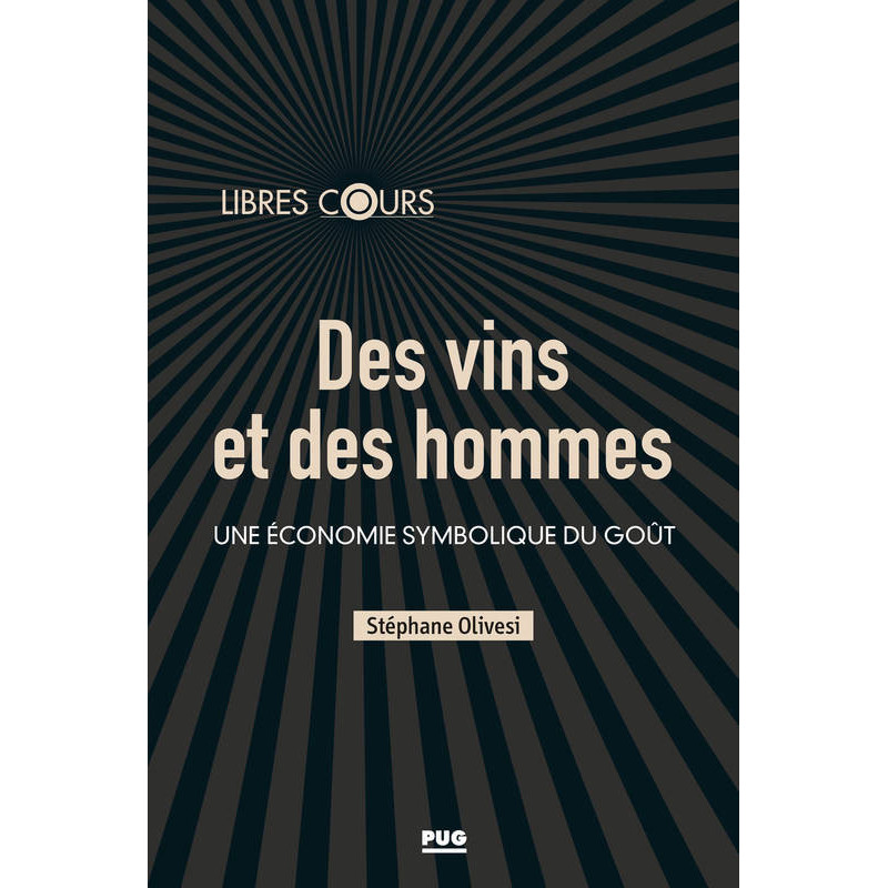 Des vins et des hommes : Une économie symbolique du goût (French edition) by Stéphane Olivesi | PU de Grenoble