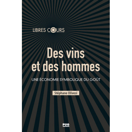 Des vins et des hommes : Une économie symbolique du goût (French edition) by Stéphane Olivesi | PU de Grenoble