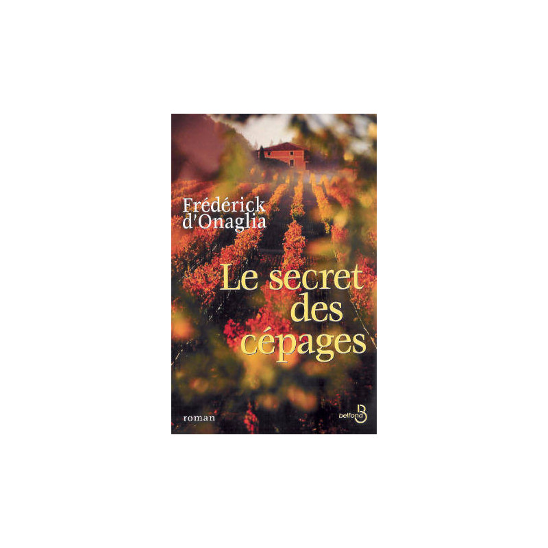 Le secret des cépages (a novel in French) by Frédérick d'Onaglia