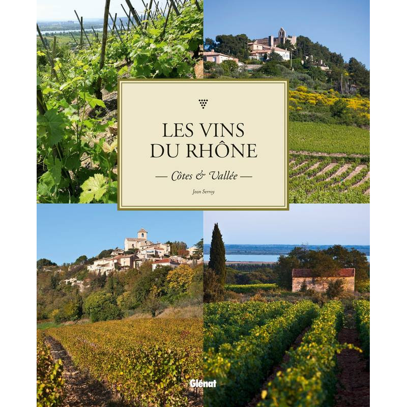 The Wines of the Rhône - Slopes and Valley by Jean Serroy (French edition)