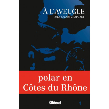 À l'aveugle – Polar en Côtes du Rhône (french edition)