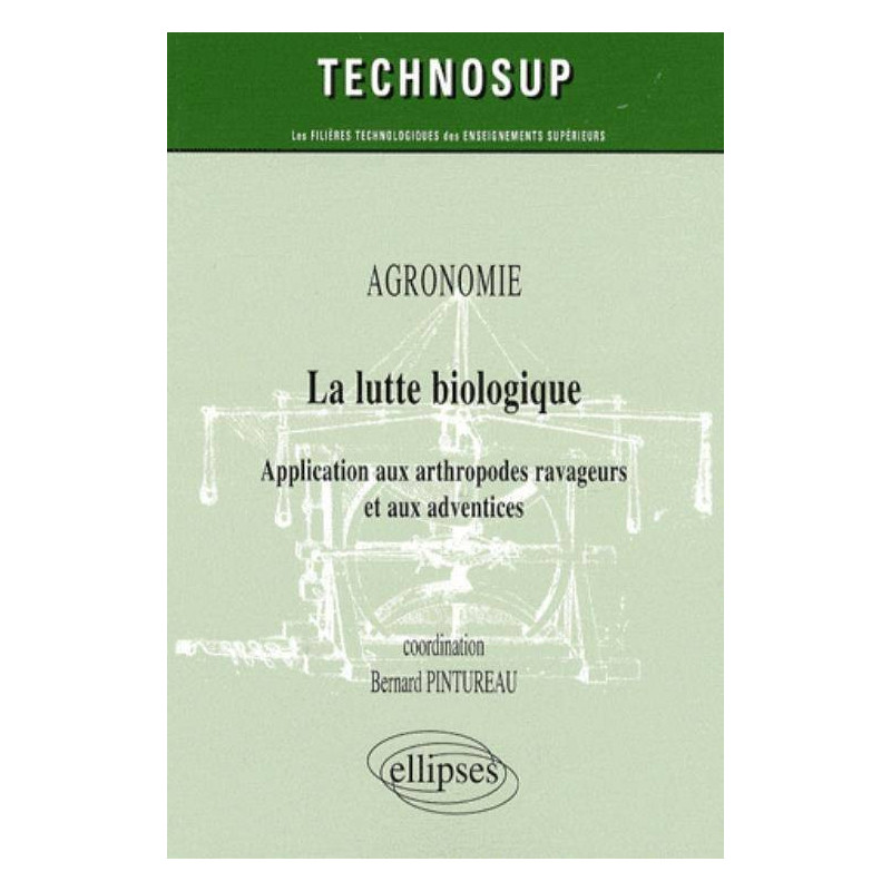 Agronomie : La lutte biologique, application aux arthropodes ravageurs et aux adventices (French Edition)