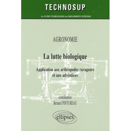 Agronomie : La lutte biologique, application aux arthropodes ravageurs et aux adventices (French Edition)