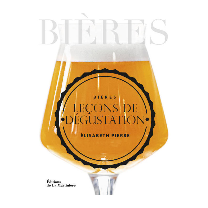 Beers, tasting lessons (french edition) by Elisabeth Pierre | La Martinière