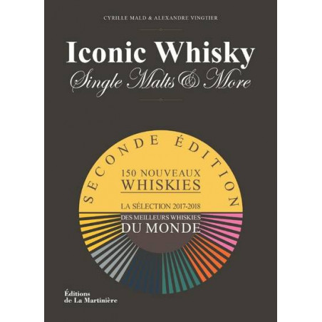 Iconic Whisky, Single Malts & More: 1000 whiskies, 200 distilleries, 25 producing countries - Alexandre Vingtier & Cyrille Mald