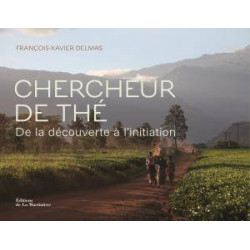 Chercheur de thé - De la découverte à l'initiation | Francois-Xavier Delmas
