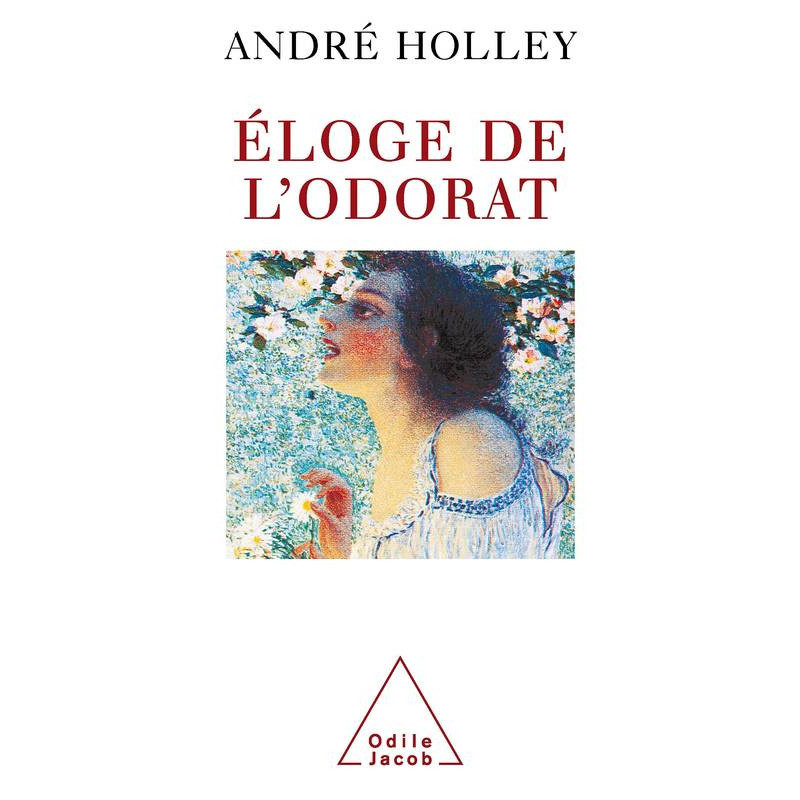 Éloge de l'odorat - André Holley | Odile Jacob