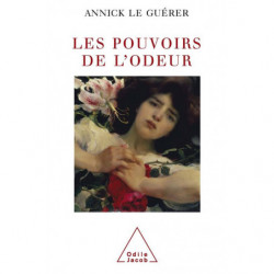 Les Pouvoirs de l'odeur (French edition) by Annick Le Guérer | Odile Jacob