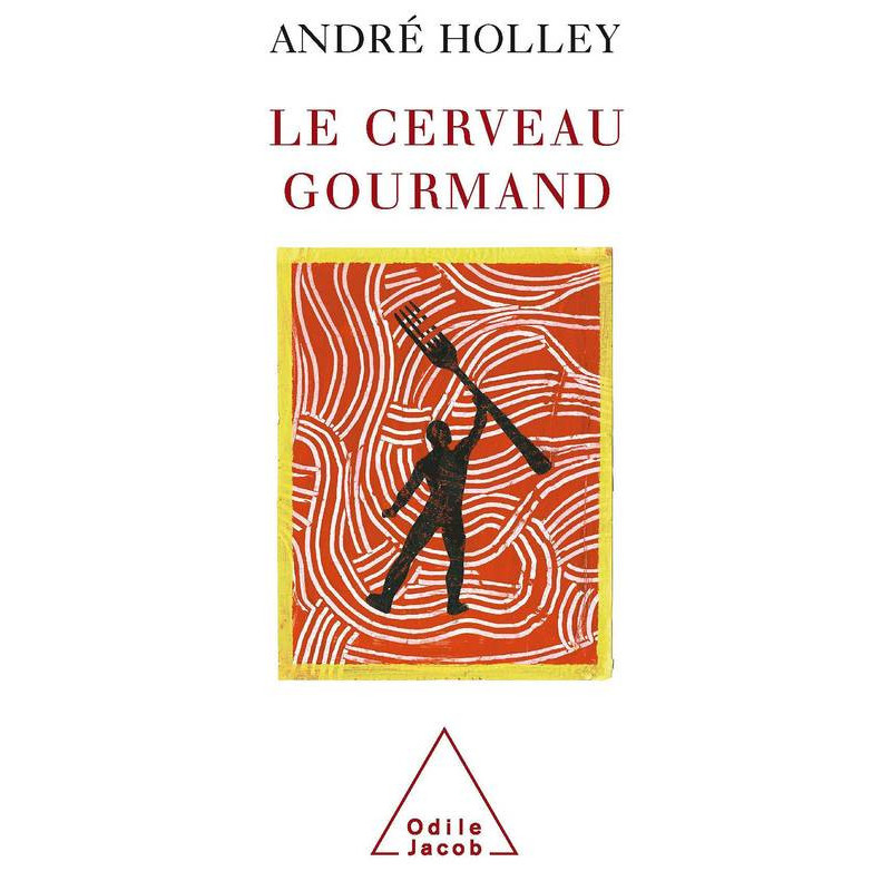 Le Cerveau gourmand (French edition) by André Holley | Odile Jacob