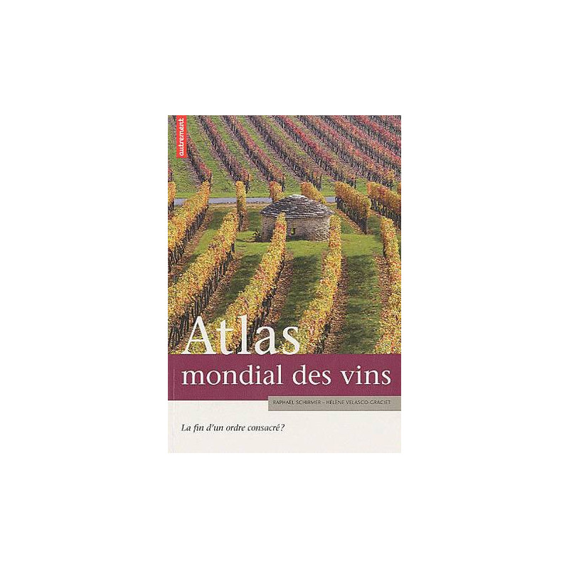 Atlas mondial des vins - La fin d'un ordre consacré ? (French Edition) by Raphael Schirmer