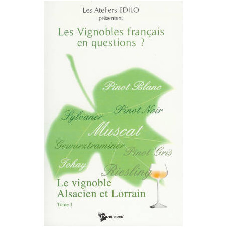 Les Vignobles français en questions? Tome 1 : le vignoble Alsacien et Lorrain (French Edition)