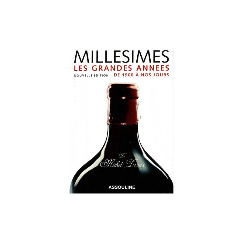 Millésimes : les grandes années, de 1900 à nos jours (French Edition) by Michel Dovaz | Assouline