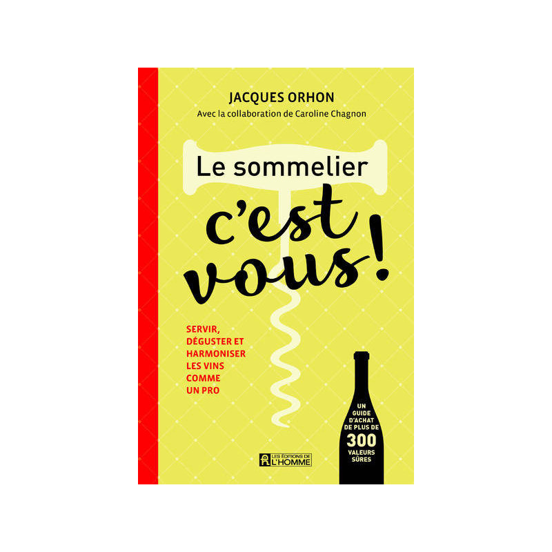 Le sommelier, c'est vous !  (French edition) by Jacques Orhon | Éditions de l'Homme