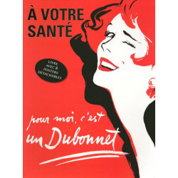 A votre santé, pour moi c'est un Dubonnet (French edition) - book with 8 detachable retro advertising posters