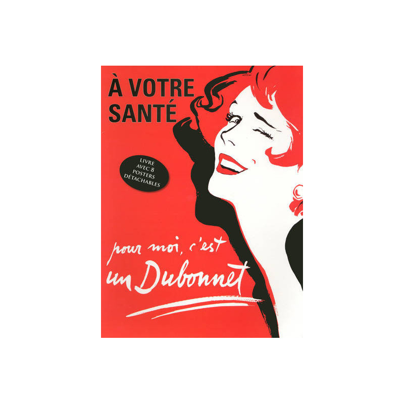 A votre santé, pour moi c'est un Dubonnet (French edition) - book with 8 detachable retro advertising posters