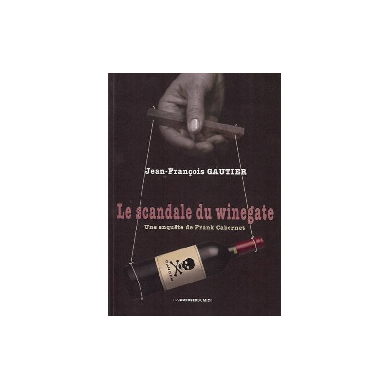 [roman] Le Scandale Du Winegate, une enquête de Frank Cabernet | Jean-françois Gautier