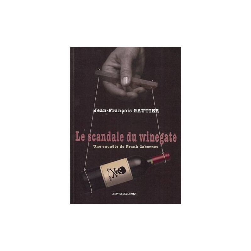 Le Scandale Du Winegate, an investigation by Frank Cabernet (French edition) by Jean-François Gautier | Presses du Midi