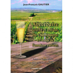 Abécédaire sélectif et critique du Champagne à l'usage de l'amateur curieux | Jean-Francois Gautier